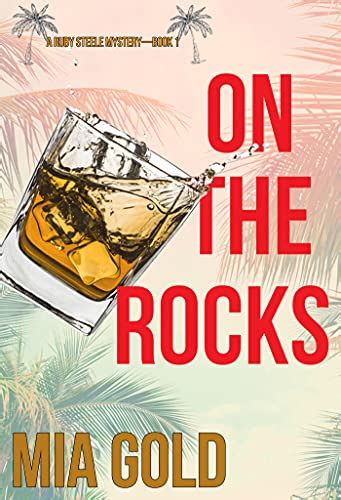 mia gold|On the Rocks (A Ruby Steele Mystery—Book 1) Kindle Edition.